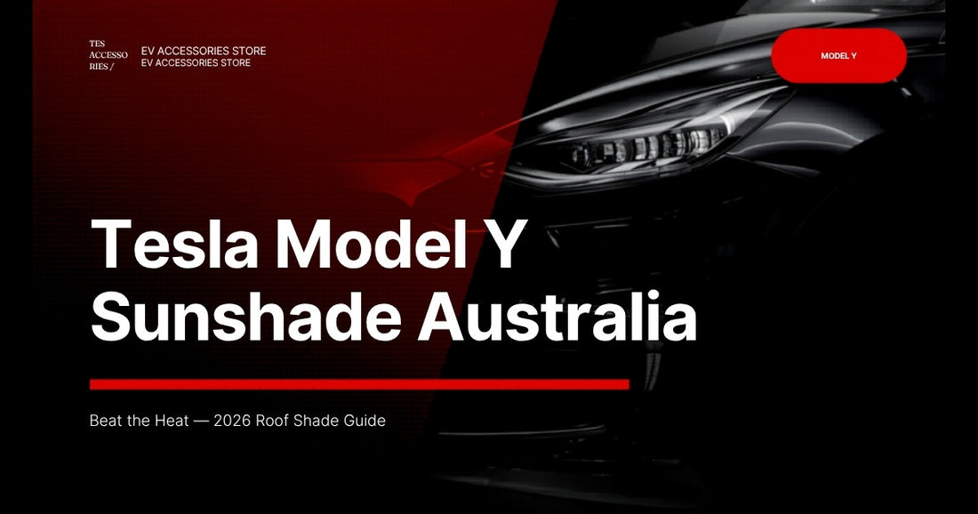 Tesla Model Y Sunshade Australia — roof heat and UV block guide