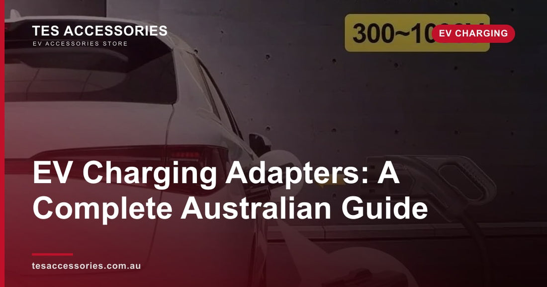 EV Charging Adapters: A Complete Australian Guide — Tes Accessories