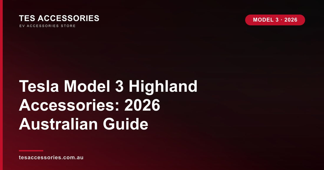 Tesla Model 3 Highland Accessories: 2026 Australian Guide — Tes Accessories