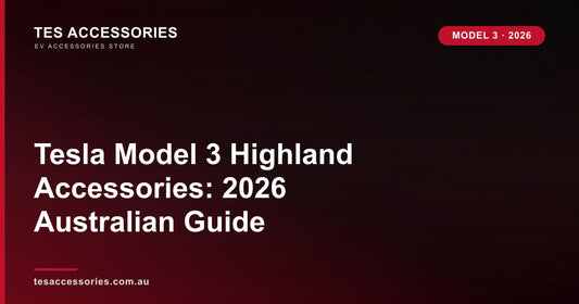 Tesla Model 3 Highland Accessories: 2026 Australian Guide — Tes Accessories